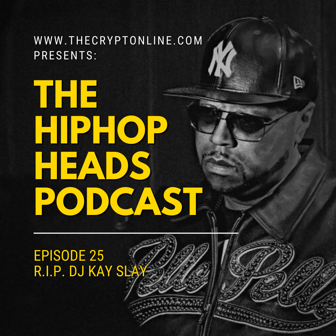 The HipHopHeads Podcast: Episode 25 (R.I.P. DJ Kay Slay) episode artwork