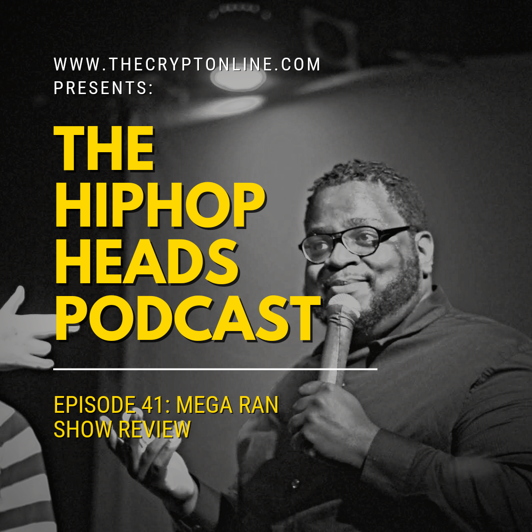 The HipHopHeads Podcast: Episode 41 (MegaRan Show Review) episode artwork