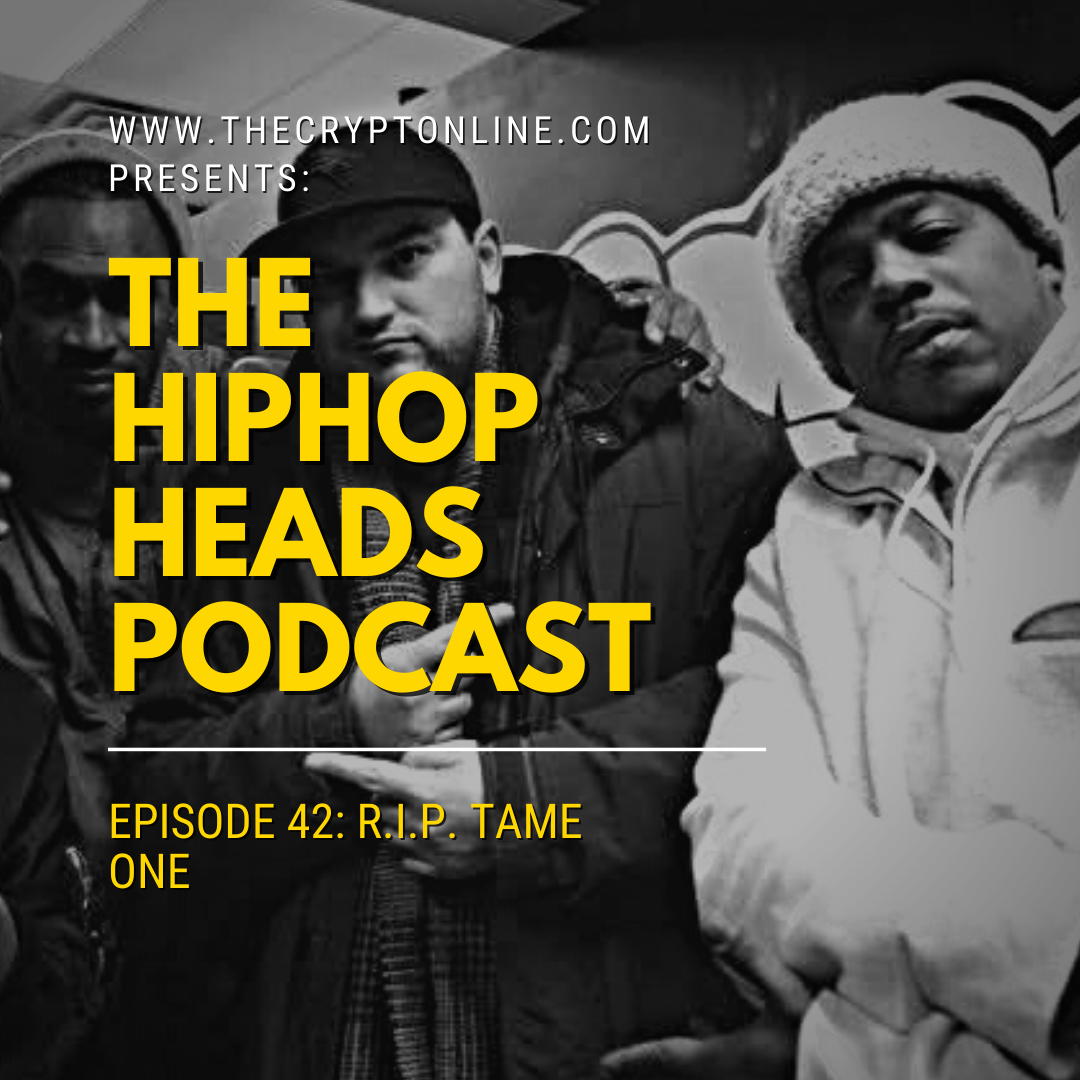 The HipHopHeads Podcast: Episode 42 (R.I.P. Tame One) episode artwork