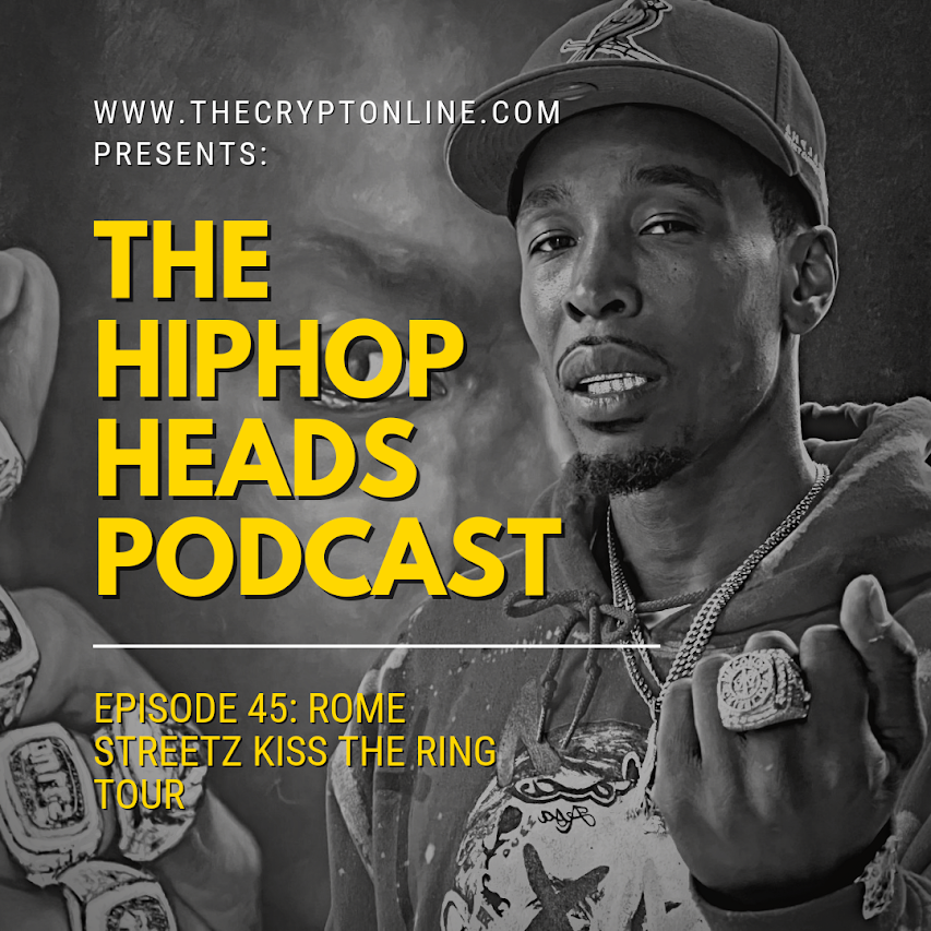 The HipHopHeads Podcast: Episode 45 (Rome Streetz Kiss The Ring Tour) episode artwork