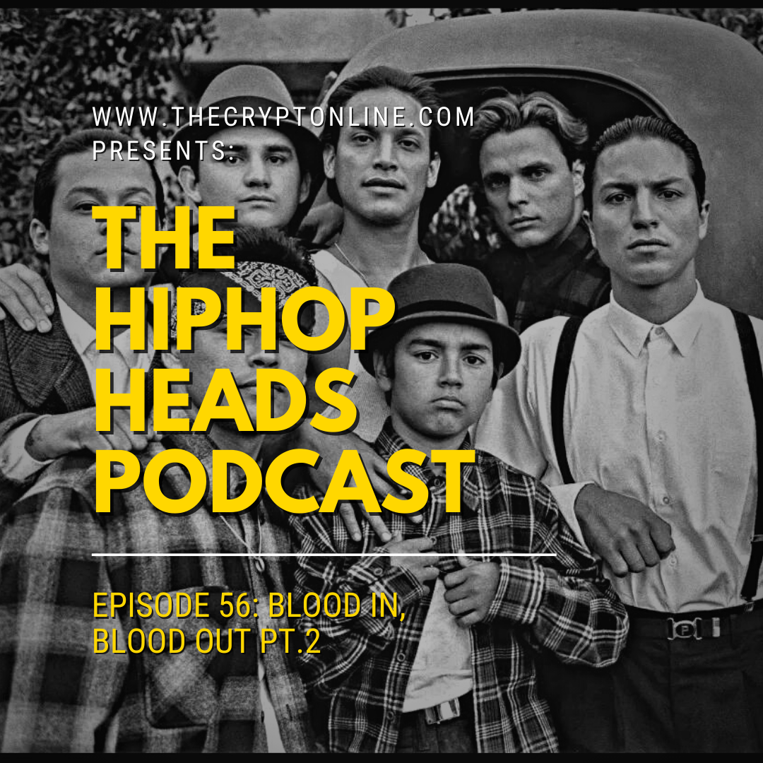The HipHopHeads Podcast: Episode 56 (Blood In Blood Out Pt.2) episode artwork