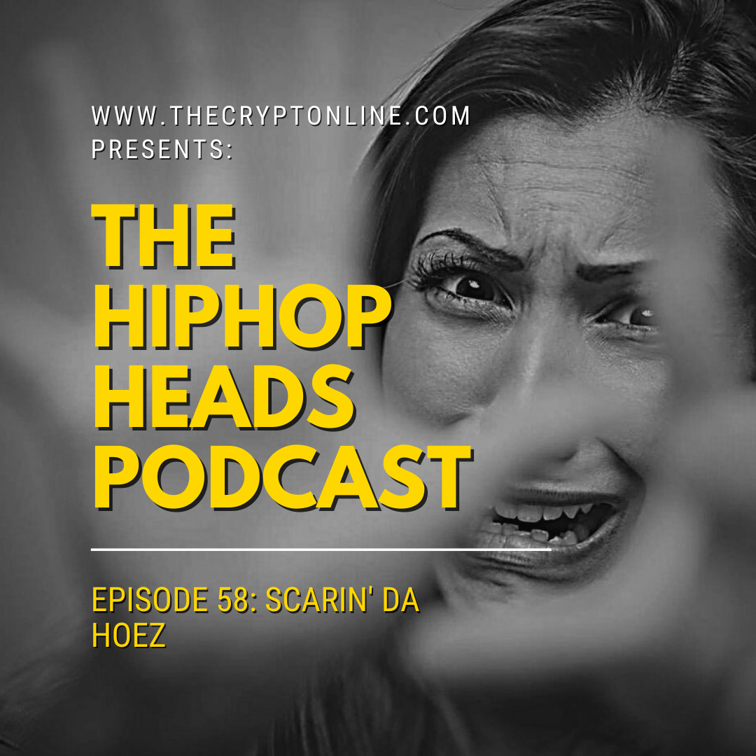 The HipHopHeads Podcast: Episode 58 (Scarin’ Da Hoez) episode artwork